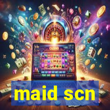 maid scn